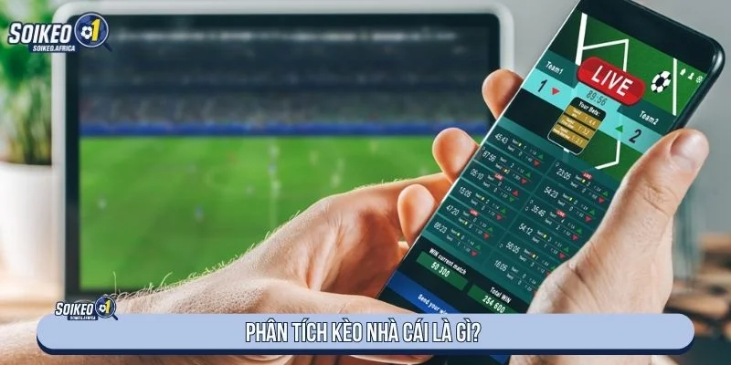 Cách Phân Tích Kèo Nhà Cái Trong Bóng Đá Giải thích khái niệm phân tích kèo nhà cái