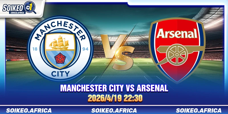 Soi Kèo Nhà Cái Manchester City Vs Arsenal 22:30 19/4/2026